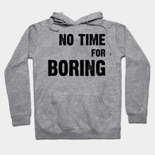 No Time For Boring v2 Hoodie